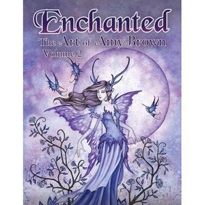 Enchanted: The Art of Amy Brown Volume 2 -- Amy Brown